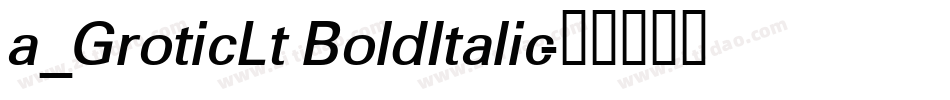 a_GroticLt BoldItalic字体转换